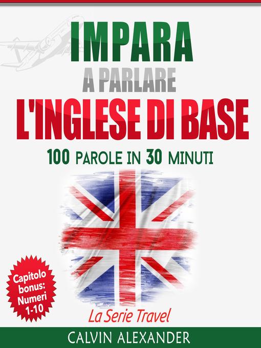 Title details for IMPARA a PARLARE L'INGLESE DI BASE by Calvin Alexander - Available